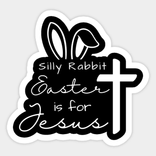 Silly Rabbit- Easters for Jesus Sticker